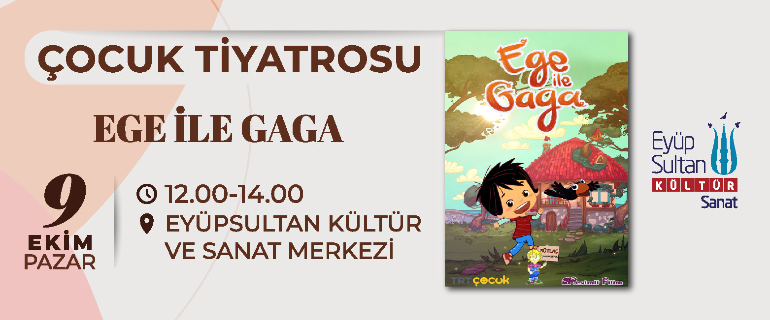 EGE İLE GAGA - ÇOCUK TİYATROSU