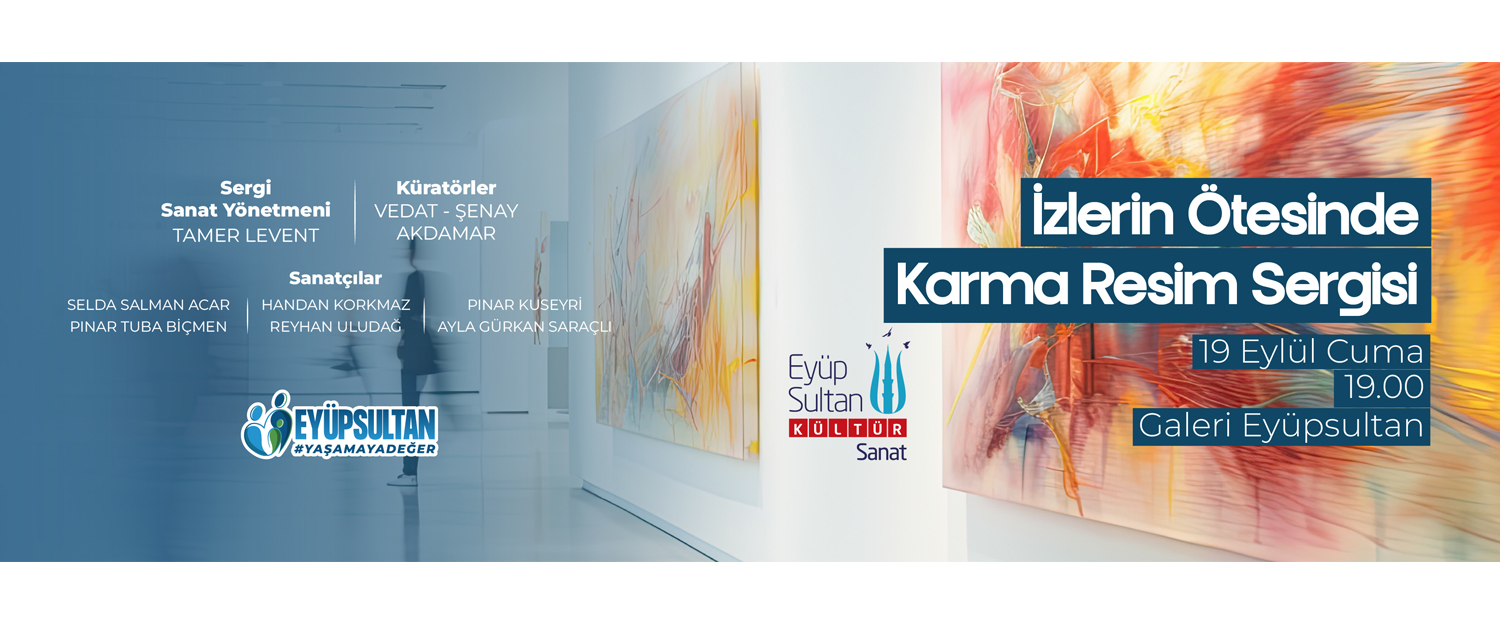 İZLERİN ÖTESİNDE - KARMA RESİM SERGİSİ