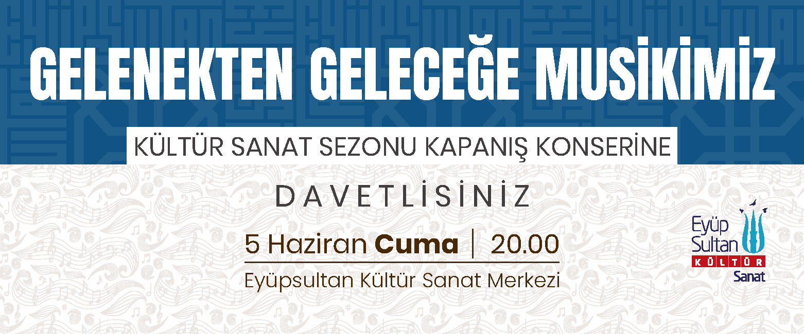 Gelenekten Geleceğe Musikimiz / Kültür Sanat Sezonu Kapanış Konseri