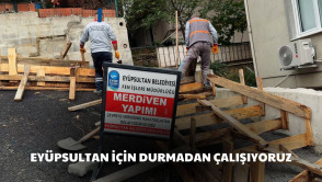 Eyüpsultan'ın her sokağında,daha güvenli ve daha konforlu bir yaşam için sahadayız