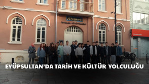  Öğrencilerimizle birlikte Eyüpsultan'ın tarihî ve kültürel mirasını yerinde keşfettik